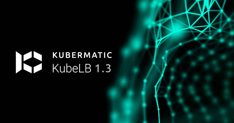 KubeLB 1.3 is live